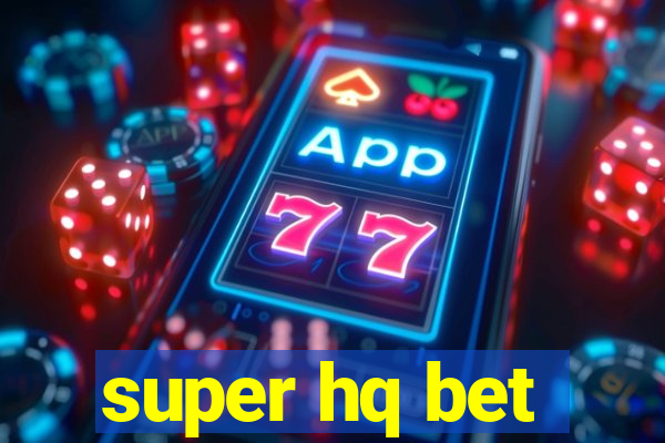 super hq bet